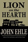 Lion on the Hearth - John Ehle - 9781941209301