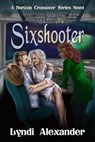 Sixshooter - Lyndi Alexander - 9781941278949