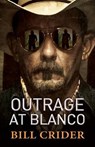 Outrage at Blanco - Bill Crider - 9781941298251