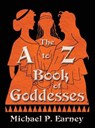 The A to Z Book of Goddesses - EARNEY,  Michael P - 9781941345948