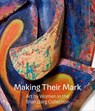 Making Their Mark: Art by Women in the Shah Garg Collection - Mark Godfrey ; Katy Siegel - 9781941366509