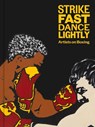 Strike Fast, Dance Lightly: Artists on Boxing - Glenn Fuhrman - 9781941366554