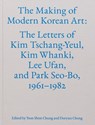 The Making of Modern Korean Art: The Letters of Kim Tschang-Yeul, Kim Whanki, Lee Ufan, and Park Seo-Bo, 1961-1982 - Kim Tschang-Yeul - 9781941366769