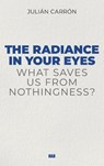 The Radiance in Your Eyes - Carron Julian - 9781941457153