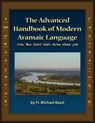 The Advanced Handbook of the Modern Aramaic Language Chaldean Dialect - Michael J Bazzi - 9781941464007
