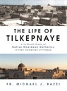 The Life of Tilkepnaye - Michael J Bazzi - 9781941464427