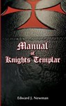 Manual of Knights Templar - Edward J. Newman - 9781941472972