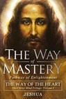 The Way of Mastery, Pathway of Enlightenment - Ben Joseph Jeshua Ben Joseph - 9781941489413