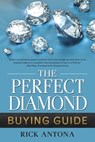 The Perfect Diamond Buying Guide - Rick Antona - 9781941515730