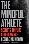 The Mindful Athlete - George Mumford - 9781941529256