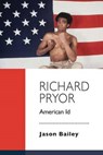 Richard Pryor - BAILEY,  Jason - 9781941629130