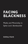 Facing Blackness - CLARK,  Ashley - 9781941629215