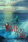 Time to Die - Jordan Elizabeth - 9781941637722