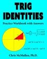 Trig Identities Practice Workbook with Answers - Chris McMullen - 9781941691380
