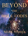 Beyond the Bible Codes - Mark Vedder - 9781941776308