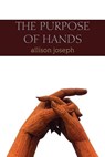 The Purpose of Hands - Allison Joseph - 9781941783269