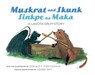 Muskrat And Skunk / Sinkpe Na Maka - Donald F. Montileaux - 9781941813164