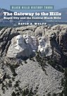 The Gateway to the Hills: Rapid City and the Central Black Hills - David A. Wolff - 9781941813584