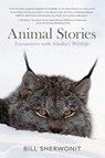 Animal Stories - Bill Sherwonit - 9781941821084