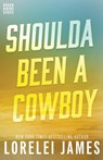 Shoulda Been A Cowboy - Lorelei James - 9781941869529
