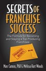 Secrets of Franchise Success: The Formula for Becoming and Staying a Top Producing Franchisee - Melissa Hart Woods - 9781941870105