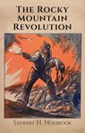 The Rocky Mountain Revolution - Stewart H Holbrook - 9781941890288