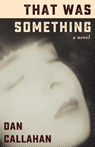 That Was Something - Dan Callahan - 9781941960103