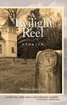 A Twilight Reel - Michael Amos Cody - 9781942016663