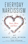 Everyday Narcissism - Nancy (Nancy Van Dyken) Van Dyken - 9781942094456