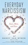 Everyday Narcissism - Nancy (Nancy Van Dyken) Van Dyken - 9781942094456