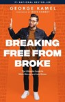 Breaking Free from Broke: The Ultimate Guide to More Money and Less Stress - George Kamel - 9781942121787
