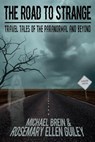 The Road to Strange - Rosemary Ellen Guiley ; Michael Brein - 9781942157151