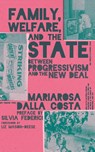 Family, Welfare, and the State - Mariarosa Dalla Costa - 9781942173533