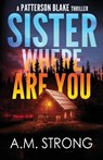 Sister Where Are You - A M Strong - 9781942207214
