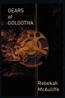 Gears of Golgotha - Rebekah McAuliffe - 9781942212119