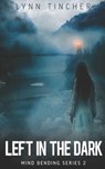 Left in the Dark - Lynn Tincher - 9781942212232
