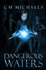 Dangerous Waters - C M Michaels - 9781942212690