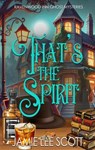 That's the Spirit - Jamie Lee Scott - 9781942245438