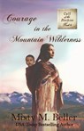 Courage in the Mountain Wilderness - Misty M Beller - 9781942265382
