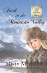 Faith in the Mountain Valley - Misty M Beller - 9781942265443