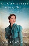 A Counterfeit Betrothal - Denise Weimer - 9781942265818