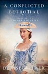 A Conflicted Betrothal - Denise Weimer - 9781942265955