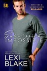 SUBMISSION IMPOSSIBLE - Lexi Blake - 9781942297437