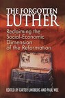 The Forgotten Luther - Carter Lindberg ; Paul A. Wee - 9781942304173