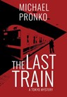 The Last Train - Michael Pronko - 9781942410140