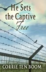 He Sets the Captive Free - Corrie Ten Boom - 9781942423690
