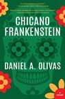 Chicano Frankenstein - Daniel A. Olivas - 9781942436591