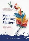 Your Writing Matters - Keiko O'Leary - 9781942480341