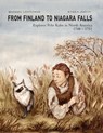 From Finland to Niagara Falls: - Markku Loytonen ; Christina Saarinen ; Riikka Jantti - 9781942483137
