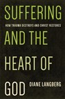 Suffering and the Heart of God - Diane Langberg - 9781942572022